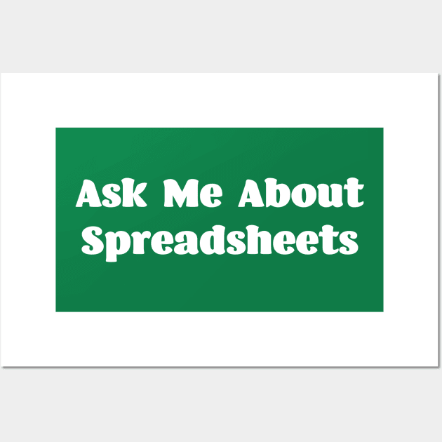 Ask Me About Spreadsheets Wall Art by spreadsheetnation